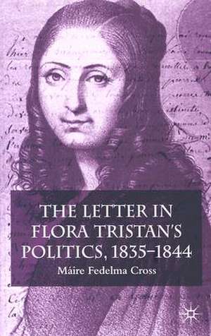 The Letter in Flora Tristan's Politics, 1835-1844 de Máire Fedelma Cross