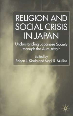 Religion and Social Crisis in Japan: Understanding Japanese Society Through the Aum Affair de Mark R. Mullins