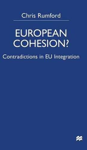 European Cohesion: Contradictions in EU Integration de C. Rumford