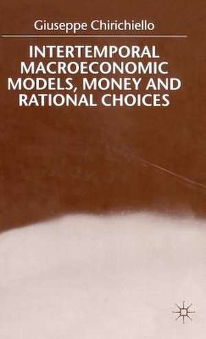 Intertemporal Macroeconomic Models, Money and Regional Choice de G. Chirichiello