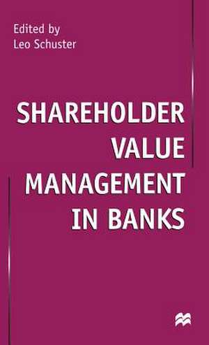 Shareholder Value Management in Banks de Leo Schuster