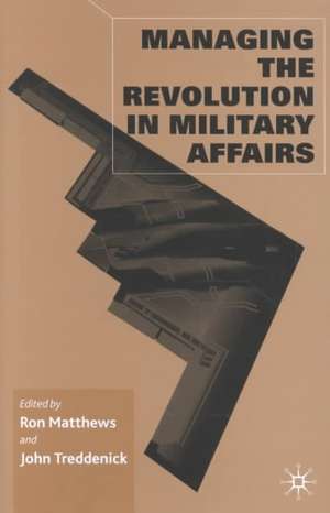 Managing the Revolution in Military Affairs de R. Matthews