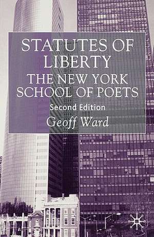 Statutes of Liberty: The New York School of Poets de G. Ward