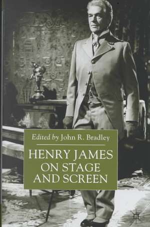 Henry James on Stage and Screen de John Bradley