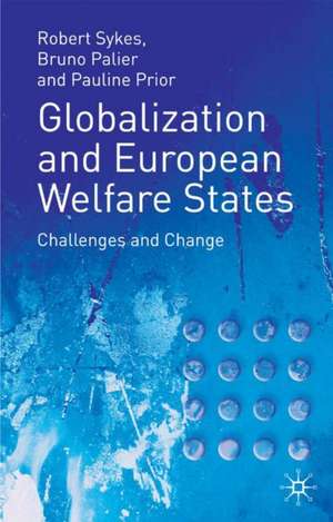 Globalization and European Welfare States: Challenges and Change de Robert Sykes