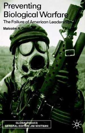 Preventing Biological Warfare: The Failure of American Leadership de Malcolm Dando