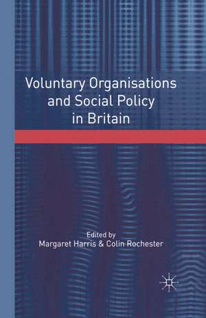 Voluntary Organisations and Social Policy in Britain: Perspectives on Change and Choice de Margaret Harris