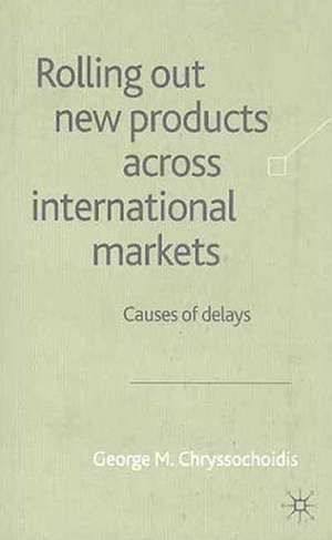 Rolling Out New Products Across International Markets: Causes of Delays de G. Chryssochoidis