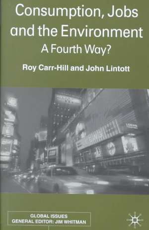 Consumption, Jobs and the Environment: A Fourth Way? de R. Carr-Hill