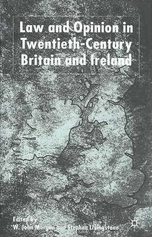 Law and Opinion in Twentieth-Century Britain and Ireland de W. Morgan