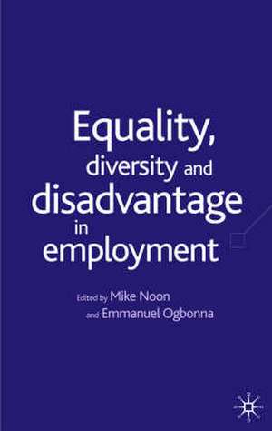 Equality. Diversity and Disadvantage in Employment de M. Noon