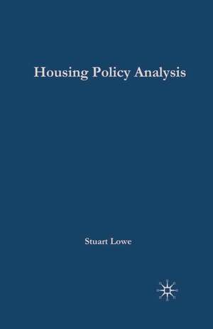 Housing Policy Analysis: British Housing in Culture and Comparative Context de Stuart J. Lowe