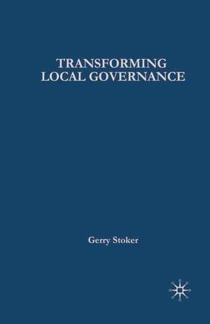 Transforming Local Governance: From Thatcherism to New Labour de Professor Gerry Stoker