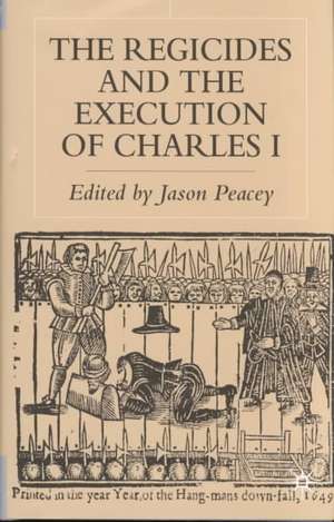 The Regicides and the Execution of Charles 1 de J. Peacey