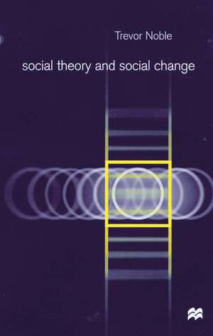 Social Theory & Social Change de Trevor Noble