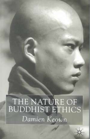 The Nature of Buddhist Ethics de Damien Keown