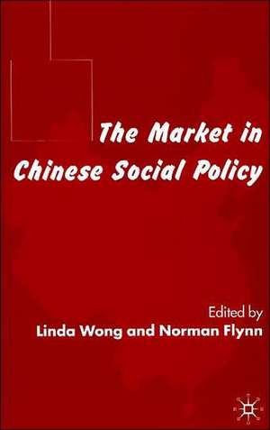 The Market in Chinese Social Policy de L. Wong