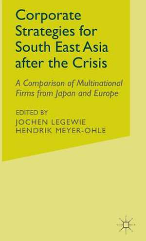 Corporate Strategies for South East Asia After the Crisis: A Comparison of Multinational Firms from Japan and Europe de J. Legewie