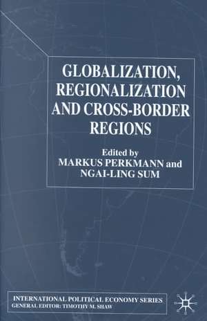 Globalization, Regionalization and Cross-Border Regions de M. Perkmann