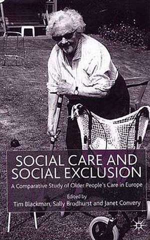 Social Care and Social Exclusion: A Comparative Study of Older People's Care in Europe de T. Blackman