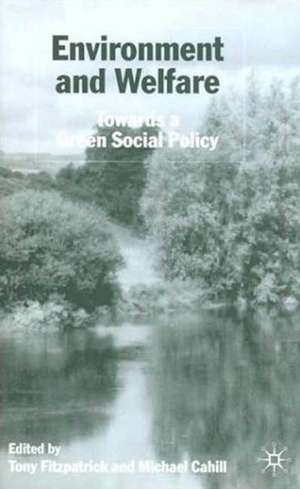 Environment and Welfare: Towards a Green Social Policy de T. Fitzpatrick