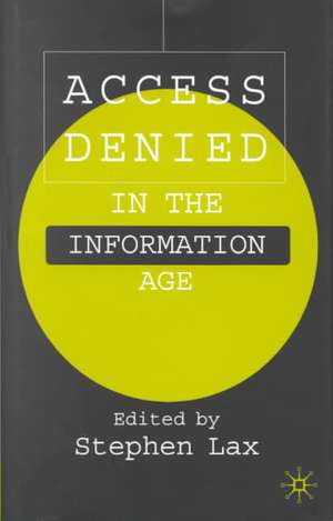 Access Denied in the Information Age de S. Lax