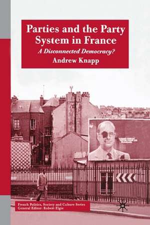 Parties and the Party System in France: A Disconnected Democracy? de A. Knapp