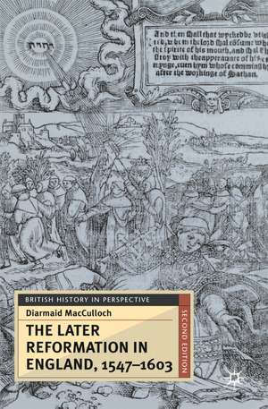 The Later Reformation in England, 1547-1603 de Diarmaid MacCulloch