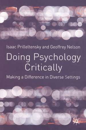 Doing Psychology Critically: Making a Difference in Diverse Settings de Isaac Prilleltensky