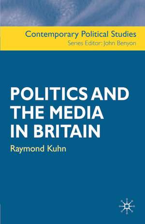 Politics and the Media in Britain de Raymond Kuhn