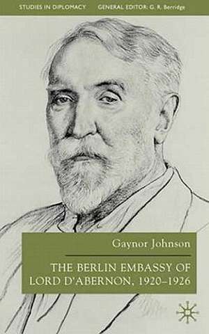 The Berlin Embassy of Lord D'Abernon, 1920-1926 de G. Johnson