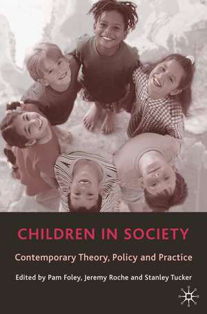 Children in Society: Contemporary Theory, Policy and Practice de Pam Foley