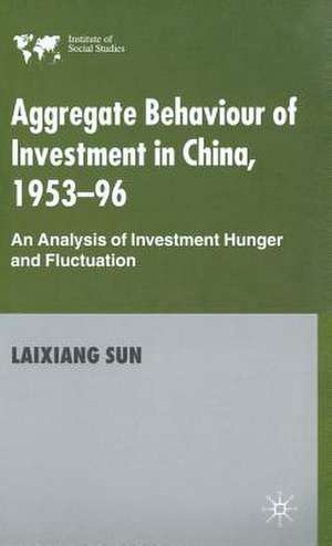 Aggregate Behaviour of Investment in China, 1953-96: An Analysis of Investment Hunger and Fluctuation de Laixiang Sun