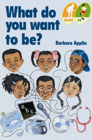 What Do You Want to be? de BARBARA APPLIN