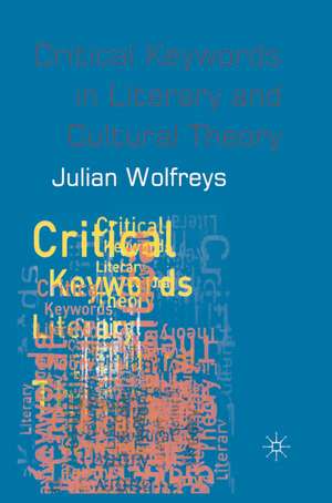 Critical Keywords in Literary and Cultural Theory de Dr Julian Wolfreys