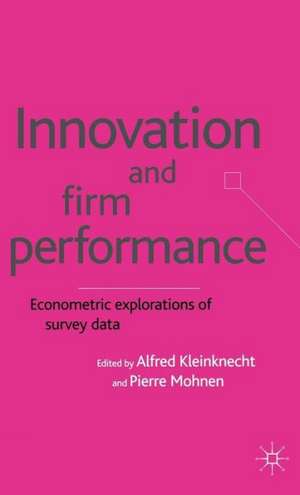 Innovation and Firm Performance: Econometric Explorations of Survey Data de A. Kleinknecht