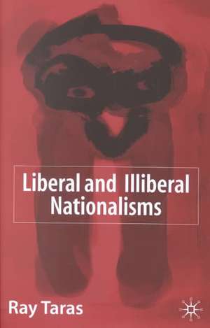 Liberal and Illiberal Nationalisms de R. Taras