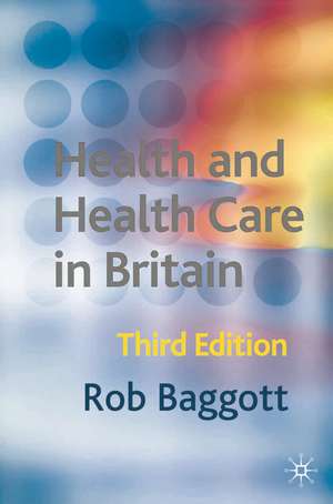 Health and Health Care in Britain de Rob Baggott