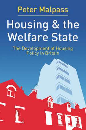 Housing and the Welfare State de Peter Malpass