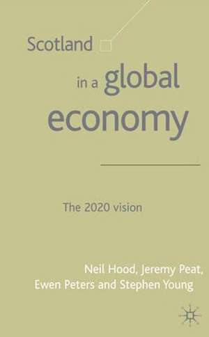 Scotland in a Global Economy: The 2020 Vision de N. Hood