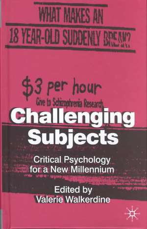 Challenging Subjects: Critical Psychology for a New Millennium de Valerie Walkerdine