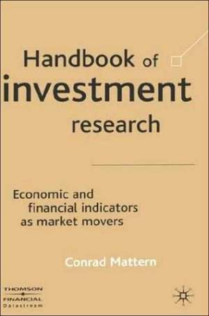 Handbook of Investment Research: Economic and Financial Indicators as Market Movers de C. Mattern