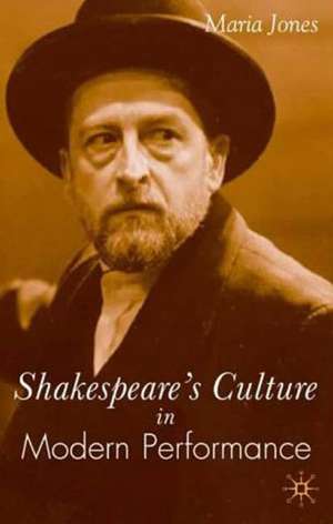 Shakespeare’s Culture in Modern Performance de M. Jones