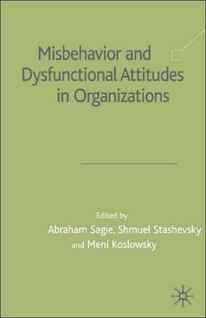 Misbehaviour and Dysfunctional Attitudes in Organizations de A. Sagie