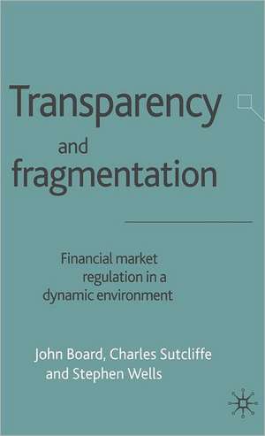 Transparency and Fragmentation: Financial Market Regulation in a Dynamic Environment de J. Board