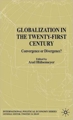 Globalization in the Twenty-First Century: Convergence or Divergence? de A. Hülsemeyer