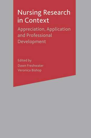 Nursing Research in Context: Appreciation, Application & Professional Development de Dawn Freshwater