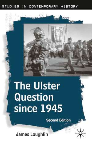 The Ulster Question since 1945 de James Loughlin