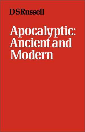 Apocalyptic Ancient and Modern de D. S. Russell