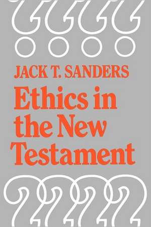 Ethics in the New Testament de Jack T. Sanders